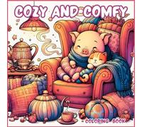 Cozy and Comfy Coloring Book: Simple,Cute and Hygge- Inspired Pictures for Teens and Adults Featuring Adorable Animals Characters and Cozy Places