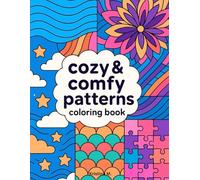 Cozy and Comfy Patterns: Coloring Book For Adults and Kids, Featuring Cute and Comfy Patterns, Relaxing Designs for the Whole Family, and Cozy & Comfy ... Pattern Coloring Book for Adults and Kids