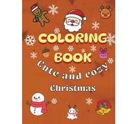 Cozy and cute Christmas Coloring Book for teen, kids and adults with 40 beautiful designs, fun, stress relief and relaxation