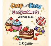 Cozy and Easy: Candy and Sweets I Bold and Easy Coloring Book for Adults & Teens | Simple Illustrations Featuring Candy and Sweets (Bold, simple, and cute coloring books for adults, teens and kids!)