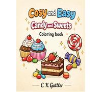 Cozy and Easy: Candy and Sweets I Bold and Easy Coloring Book for Adults & Teens | Simple Illustrations Featuring Candy and Sweets (Bold, simple, and cute coloring books for adults, teens and kids!)