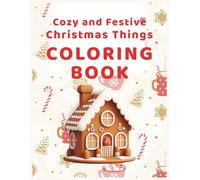 Cozy and Festive Christmas Things Coloring Book: Stress-Relieving Christmas Designs to Color for All Ages