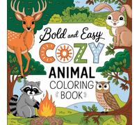 Cozy Animal: Bold and Easy Snuggly Critters, Cute Whimsical Designs for Relaxing Creative Fun Coloring Book For Kids