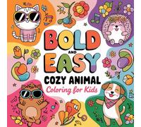 Cozy Animal: Bold and Easy Snuggly Critters, Playful Wildlife, and Whimsical Designs for Relaxation and Creative Fun Coloring Book For Kids