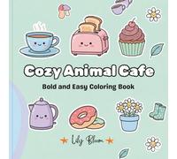 Cozy Animal Cafe: A Bold and Easy Coloring Book: Simple and Relaxing Coloring Pages for Adults, Seniors, and Beginners featuring Cute Cats, Bears, and Bunny Baristas in a Cozy Coffee Shop Aesthetic