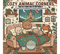 Cozy Animal Corners: Coloring Book for Adults and Teens, Super Cute Cozy Animal Spaces for Relaxation