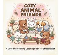 Cozy Animal Friends: A Cute and Relaxing Coloring Book for Stress Relief