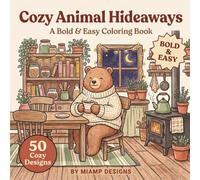 Cozy Animal Hideaways: A Bold & Easy Coloring Book with 50 Relaxing Designs of Cute Animals in Snug Cottages, Cafés, Libraries, and Forest Homes | ... Teens & Seniors (Cozy Hideaways Collection)