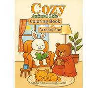 Cozy Animal Life Coloring Book: Cute and Wholesome Animal Coloring Pages for Kids Ages 3-6 | Adorable Everyday Scenes That Teach Friendship, Kindness, and Fun by Kids Connection