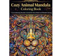 Cozy Animal Mandala Coloring Book: Cute & Relaxing Mandala Animals for Stress Relief and Mindful Coloring (60 Designs)