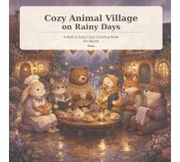 Cozy Animal Village on Rainy Days: A Bold & Easy Cozy Coloring Book for Adults