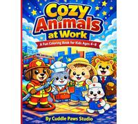 Cozy Animals At Work Coloring Book: Simple and Cute Career and Job Illustrations for Kids Ages 4-8, Large Fun Designs for Boys and Girls