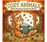 Cozy Animals: Bold and Easy Coloring Book for Kids and Adults: Simple and Relaxing Designs for Stress Relief and Mindfulness (Ages 4-8)