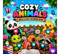 Cozy Animals: Bold & Easy Coloring Book for Adults: 25 Cute & Cozy Animal Designs with Bold Lines, Large Spaces and Stress Relief Coloring