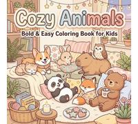 Cozy Animals: Bold & Easy Coloring Book for Kids: 44 Cute and Easy Animal Coloring Pages for Ages 4-8 | Fun, Relaxing & Stress-Free Coloring