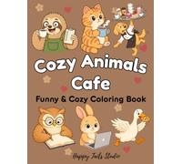 Cozy Animals Cafe: A Cozy Animal Coloring Book for Adults and Teens Featuring Cute Cafe Scenes, Coffee Lovers, and Stress Relief