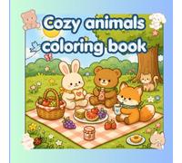 Cozy Animals Coloring Book: An Adorable and Relaxing Coloring Adventure with Cute Forest Friends in Charming Everyday Scenes
