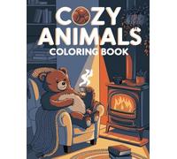Cozy Animals Coloring Book: Coloring Pages for all ages Featuring Super Cute Animal Characters with Easy and Simple Designs