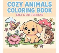 Cozy Animals Coloring Book: Cute and Relaxing Animal Designs | Bold and Easy Coloring Pages for Adults and Teens (Cozy Coloring Book)