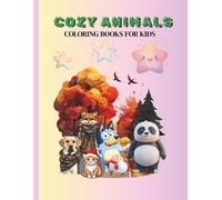 Cozy Animals Coloring Book for Kids: 50+ Cute & Relaxing Pages: Adorable Snuggly Creatures in Simple, Fun Designs for Ages 4-8 | Cats, Dogs, Bunnies, Bears, and More to Spark Creativity