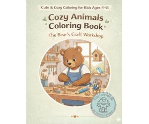 Cozy Animals Coloring Book: The Bear’s Woodworking Workshop: 5 (Cozy Little Worlds)