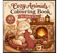 Cozy Animals Colouring Book for Teens & Adults: 40 Cute and Relaxing Animal Designs with Cats, Bears, Foxes, Rabbits, Owls, Hedgehogs, Cozy Cafes, ... and Relaxation (Bold & Easy Cozy Animals)