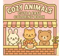 Cozy Animals: Cute & Easy Coloring Book: 52 Adorable Illustrations For Kids | Bold Lines & Easy Coloring Pages