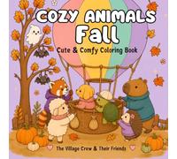 Cozy Animals Fall: Cute & Comfy · 50 Cozy Fall Coloring Scenes · A Coloring Book for Adults and Teens · The Village Crew & Their Friends (Cozy Animals - Cute & Comfy Coloring Books)