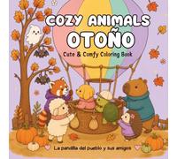 Cozy Animals Otoño: Cute & Comfy · 50 escenas kawaii de otoño · Un libro para colorear para adultos y jóvenes · La pandilla del pueblo y sus amigos