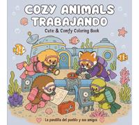 Cozy Animals Trabajando: Cute & Comfy · 50 escenas kawaii de profesiones creativas y sorprendentes · Un libro para colorear para adultos y jóvenes · La pandilla del pueblo y sus amigos
