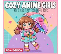 Cozy Anime Girls Coloring Book: Fun Pages Featuring Cute Characters And Simple Designs For Creative Kids, Teens, And Young Art Lovers
