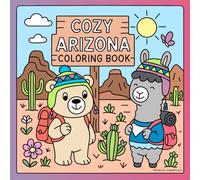 Cozy Arizona Coloring Book: A Cute and Relaxing Coloring Journey Through Arizona’s Cozy Landscapes and Landmarks. Bold and Easy Coloring Pages (Cozy Coloring Book Series by Minerva)