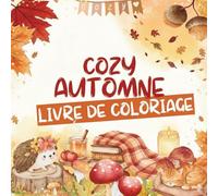 Cozy Automne Livre de Coloriage Audacieux et Facile: 50 coloriages d'automne relaxants et anti-stress - faciles et chaleureux pour adultes, enfants et tous âges