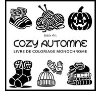 Cozy Automne: Livre de Coloriage Monochrome avec de Jolis Motifs d’Automne pour Soulager le Stress et se Détendre (Audacieux et Facile) | Pour Adultes. (Mono Coloriage)