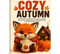 COZY AUTUMN: A Bold & Easy Coloring Book Featuring Cozy Cabins, Warm Drinks, Pumpkin Patches, Woodland Animals & Relaxing Autumn Scenes