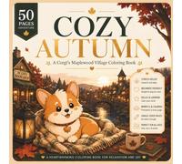 COZY AUTUMN: A Corgi's Maplewood Village Coloring Book with 50 Relaxing Coloring Adventures | Cute Corgi, Cozy Autumn Scenes, Beginner-Friendly Pages ... and Teens (COZY WORLDS COLORING COLLECTION)