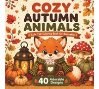 Cozy Autumn Animals: Cute Fall Coloring Book for Relaxation