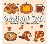 Cozy Autumn Bold and Easy Coloring Book: Cute and Simple Seasonal Scenes for Relaxing Creativity Perfect for Adults & Teens