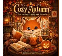 Cozy Autumn: Bold and Easy Coloring Book for Adults: 48 Cute Fall Designs with Pumpkins, Kawaii Animals in Scarves, Cozy Cabins and Sweater Weather for Stress Relief