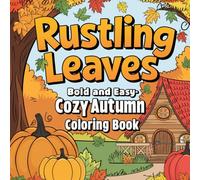 Cozy Autumn: Bold and Easy Fall Season Designs Featuring Cute Forest Animals, Pumpkins, and Simple Harvest Scenes for Relaxation and Creative Fun Coloring Book For Kids