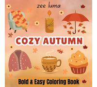 COZY AUTUMN : Bold & Easy Coloring Book 58 Autumn Pages to Color for Stress Relief, Mindful Relaxation