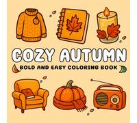 Cozy Autumn: Bold & Easy Coloring Book for Kids and Adults featuring Fall vibes designs for relaxing