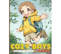 Cozy Autumn Boys Coloring Book: Little Chibi Coloring Pages featuring Cute Boy in Cozy Outfits, Nature Moments, and Gentle Adventures for All Ages Calm
