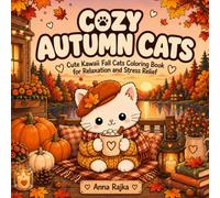Cozy Autumn Cats: Cute Kawaii Fall Cats Coloring Book for Relaxation and Stress Relief
