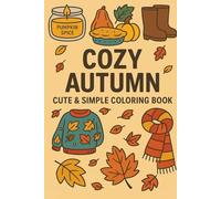 Cozy Autumn Coloring Book: 50 Cute & Simple Fall Coloring Pages for Kids, Teens, and Adults | Relax, De-Stress & Enjoy the Cozy Season