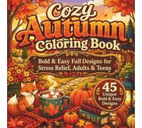 Cozy Autumn Coloring Book: Bold & Easy Fall Designs for Stress Relief, Adults & Teens