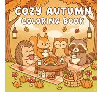 Cozy Autumn Coloring Book: Cozy Fall Coloring with Hygge Vibes and Cute Animal Friends for Relaxation and Seasonal Joy