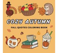 Cozy Autumn Coloring Book: Cute and Comfy Hygge Moments with Fall Quotes for Adults
