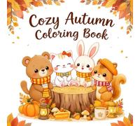 Cozy Autumn Coloring Book: Cute Fall Scenes with Forest Animals, Pumpkins, and Cozy Home Decor - For All Ages
