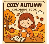 Cozy Autumn Coloring Book for Adults and Teens - 50 Relaxing Fall Illustrations with Pumpkins, Leaves & Cozy Vibes: Stress Relief Mindfulness Coloring Pages for Cozy Evenings